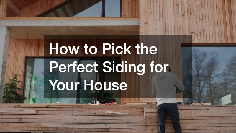 How to Pick the Perfect Siding for Your House